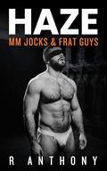 HAZE: An MM Jocks and Frat Guys Anthology (MM Collection #9) by Anthony R