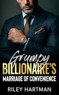 Grumpy Billionaire’s Marriage of Convenience: A Forbidden Enemies to Lovers Romance by Riley Hartman