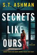 Secrets Like Ours by S.T. Ashman