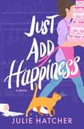 Just Add Happiness by Julie Hatcher