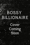 Bossy Billionaire (The Nightingales of Wall Street #2) by Ember Leigh