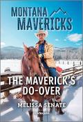 The Maverick's Do-Over (Montana Mavericks: Behind Closed Doors #6) by Melissa Senate