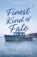 Finest Kind of Fate by J.J. Mulder