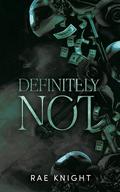 Definitely Not by Rae Knight