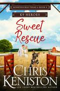 Sweet Rescue: K9 Heroes (Honeysuckle, Texas #8) by Chris Keniston