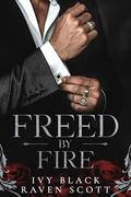 Freed by Fire: A Dark Mafia Romance (House of Payne #3) by Raven Scott