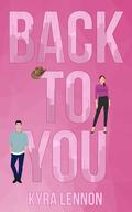 Back To You (Oakwood Lane #4) by Kyra Lennon