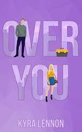 Over You (Oakwood Lane #3) by Kyra Lennon