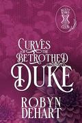 Curves for the Betrothed Duke by Robyn DeHart
