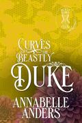 Curves for the Beastly Duke: Busty Bodice Club Book 4 by Annabelle Anders