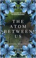 The Atom Between Us by Natasha Wingfield