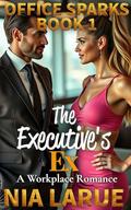 The Executive’s Ex: A Workplace Romance by Nia LaRue