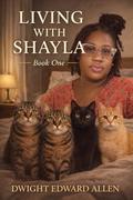Living With Shayla : The Love That Needed To Be by DWIGHT EDWARD ALLEN