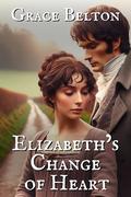 Elizabeth's Change of Heart: A Pride and Prejudice Variation by Grace Belton