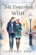 The Christmas Wish: A Single Mom Small Town Holiday Romance (A Juniper Falls Christmas #3) by Susanne Ash