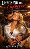Checking the Enforcer: A Small-Town Enemies to Lovers MC Hockey Romance (STEEL BLADES MC #1) by Adriana Steel