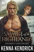 Savage of the Highlands: Scottish Marriage of Convenience Romance by Kenna Kendrick