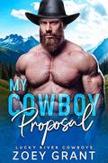 My Cowboy Proposal by Zoey Grant