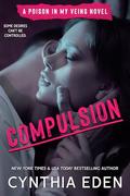 Compulsion (Poison In My Veins #1) by Cynthia Eden