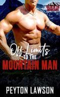 Off-Limits to the Mountain Man: A Valor In The Mountains Romance by Peyton Lawson