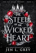 The Steel of the Wicked Heart by Jen L. Grey