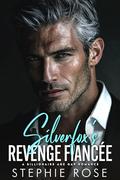 Silverfox's Revenge Fiancée: A Billionaire Age Gap Romance (Irrevocably Yours #6) by Stephie Rose