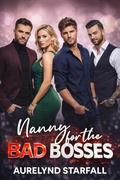 Nanny for the Bad Bosses: An Irresistible Reverse Harem Romance with Three Powerful Men and a Love That Can’t Be Tamed by Aurelynd Starfall