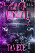 Welcome To The Heart Of A Maniac 3 by Taniece