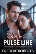 Pulse Line: A Brother’s Best Friend Medical Romance by Freddie Roberts