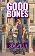 Good Bones: A Timber Ridge Novel by Isla Wilde