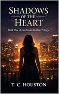 Shadows of The Heart (The Brooks Hollow Trilogy #1) by T. C. Houston