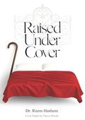 RAISED UNDER COVER by Reem Hashem