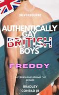 Silverbourne: Authentically Gay British Boys: Freddy: Silverbourne Behind The Scenes by Bradley Conrad