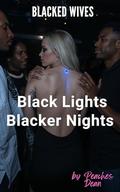 Blacked Wives: Black Lights, Blacker Nights: An Interracial Hotwife Cuckold Romance by Peaches Dean