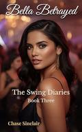 Bella Betrayed (The Swing Diaries #3) by Chase Sinclair