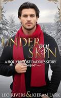 Under My Skin: A MM Holiday Romance (Hollybrooke Daddies #4) by Leo Rivers