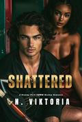 Shattered: A Steamy Dark BWWM Interracial Multicultural Standalone Hockey Sports Romance Novel by N. Viktoria