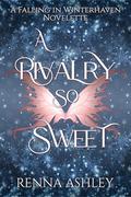 A Rivalry So Sweet: A Cozy Holiday Fantasy Romance Novelette by Renna Ashley