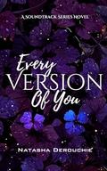 Every Version of You by Natasha Derouchie
