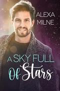 A Sky Full of Stars by Alexa Milne