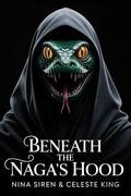Beneath the Naga's Hood by Celeste King