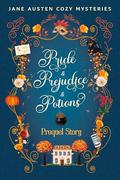 Pride & Prejudice & Potions: Prequel Story (Jane Austen Cozy Mysteries: Pride & Prejudice & Potions #0.5) by J. Ann Curtis