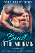 Beast of the Mountain (Deep Woods Alpha's #5) by Scarlett Winters