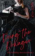 Doing the Dowager: A Historical Erotic Short (The Nobility Service #2) by Rose Wetter