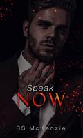 Speak Now (Opposites Attract #2) by R.S. McKenzie