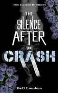 The Silence After The Crash (The Easton Brothers #3) by Bell Landers