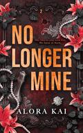 No Longer Mine (Rags & Riches #2) by Alora Kai