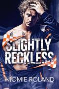 Slightly Reckless (Irresistible #1) by Niomie Roland