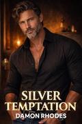 Silver Temptation: A Dark, Seductive Romance of Power, Desire, and Forbidden Attraction Between a Dominant Alpha Male and a Woman Who Dares to Hold Her Own Heart by Damon Rhodes