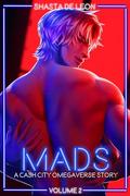 Mads: Vol. 2 A Cash City Omegaverse Story by Shasta De Leon